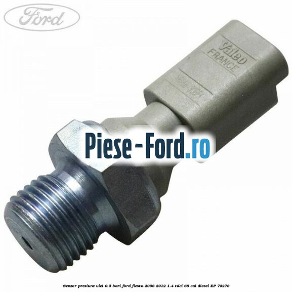 Senzor presiune ulei 0.5 bari Ford Fiesta 2008-2012 1.4 TDCi 68 cai #BA909B2CA8